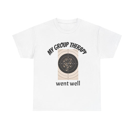 T-Shirt — "My Group Therapy Went Well" Funny Tee