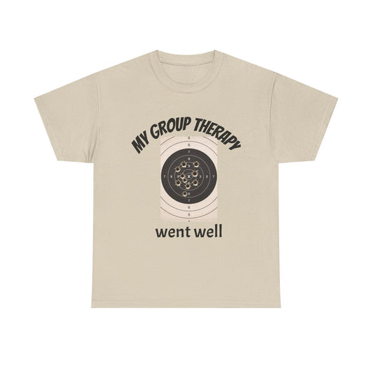 T-Shirt — "My Group Therapy Went Well" Funny Tee